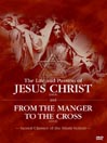 Life and Passion of Jesus / From The Manger To The Cross